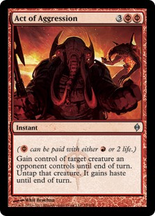 Act of Aggression
 ({R/P} can be paid with either {R} or 2 life.)
Gain control of target creature an opponent controls until end of turn. Untap that creature. It gains haste until end of turn.